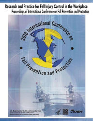 Research and Practice for Fall Injury Control in the Workplace: Proceedings of International Conference on Fall Prevention and Protection: 2010 Intern