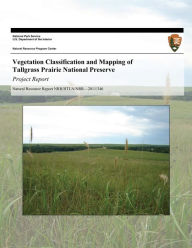 Vegetation Classification and Mapping of Tallgrass Prairie National Preserve: Project Report - Kelly Kindscher