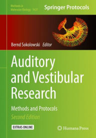 Auditory and Vestibular Research: Methods and Protocols Bernd Sokolowski Editor
