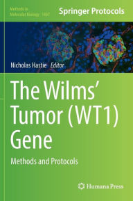 The Wilms' Tumor (WT1) Gene: Methods and Protocols Nicholas Hastie Editor