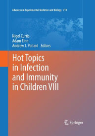 Hot Topics in Infection and Immunity in Children VIII Nigel Curtis Editor