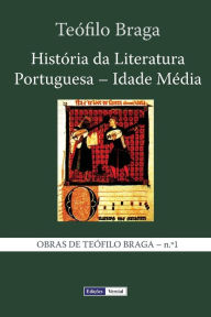 HistÃ³ria da Literatura Portuguesa - Idade MÃ©dia Teofilo Braga Author
