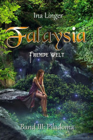 Falaysia - Fremde Welt - Band III: Piladoma - Ina Linger