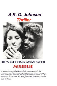 He's Getting Away With Murder K. O. Johnson Author