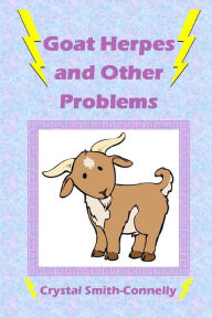Goat Herpes and Other Problems Crystal Smith-Connelly Author