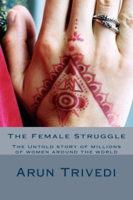 The Female Struggle Arun Trivedi Author
