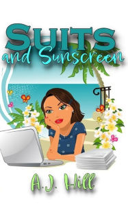 Suits and Sunscreen - A. J. Hill