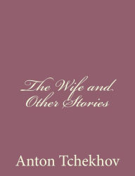 The Wife and Other Stories - Anton Tchekhov