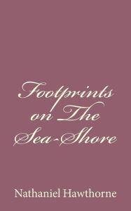 Footprints on The Sea-Shore - Nathaniel Hawthorne