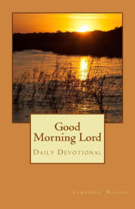 Good Morning Lord: Daily Reading - Lawrence Wilson