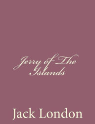 Jerry of The Islands - Jack London