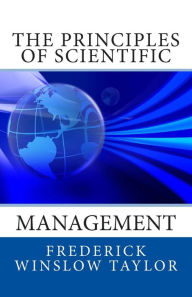 The Principles of Scientific Management Frederick Winslow Taylor Author