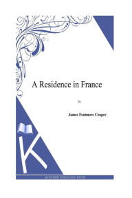 A Residence in France J. Fenimore Cooper Author