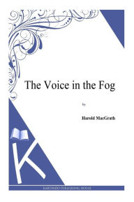 The Voice in the Fog - Harold MacGrath