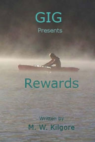 Gig presents Rewards: Rewards M. W. Kilgore Author