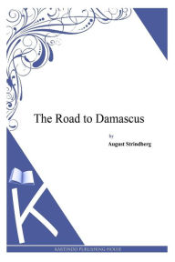 The Road to Damascus - August Strindberg