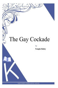 The Gay Cockade Temple Bailey Author