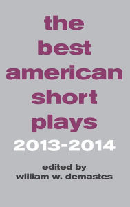 The Best American Short Plays 2013-2014 - William W. Demastes