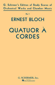 Quatuor a Cordes (String Quartet): Study Score Ernst Bloch Composer