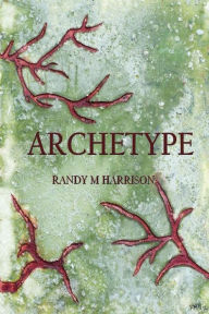 Archetype - Randy M Harrison