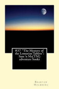 37 The Mystery of the Lemurian Tablets: Sam 'n Me(TM) adventure books Branton