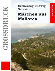 MÃ¤rchen aus Mallorca (GroÃ?druck) Ludwig Salvator Author