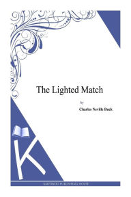 The Lighted Match Charles Neville Buck Author