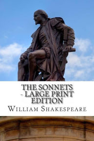 The Sonnets - Large Print Edition William Shakespeare Author