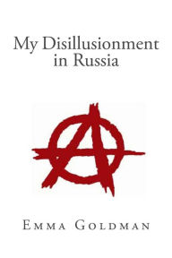 My Disillusionment in Russia Emma Goldman Author