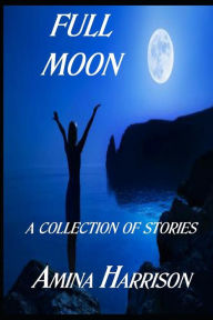 Full Moon Amina Harrison Author