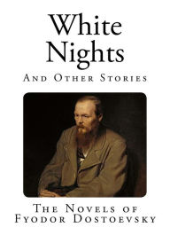 White Nights: And Other Stories Fyodor Dostoevsky Author