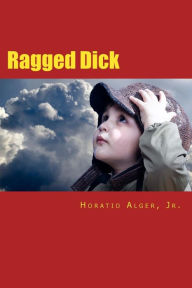 Ragged Dick: or Streetlife in New York with the Bootblacks - Horatio Alger Jr