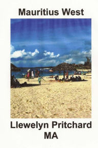Mauritius West: : A Souvenir Collection of colour photographs with captions - Llewelyn Pritchard MA