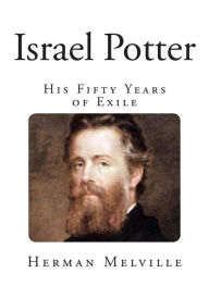 Israel Potter: His Fifty Years of Exile Herman Melville Author