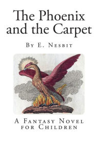 The Phoenix and the Carpet E Nesbit Author