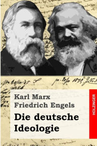Die deutsche Ideologie Friedrich Engels Author