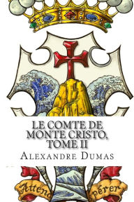 Le Comte de Monte Cristo, Tome II (French Edition) Alexandre Dumas Author
