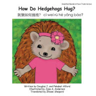 How Do Hedgehogs Hug? Simplified Mandarin Pinyin Trade Version: - Many Ways to Show Love - Mr Douglas J Alford