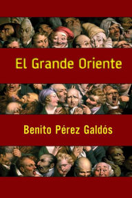 El Grande Oriente Benito Pérez Galdós Author