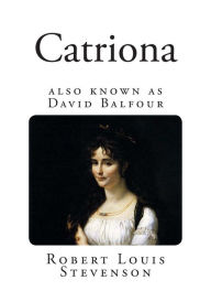 Catriona: David Balfour Robert Louis Stevenson Author