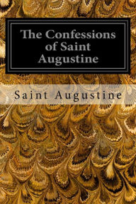 The Confessions of Saint Augustine Saint Augustine Author