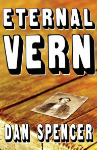Eternal Vern Dan Spencer Author