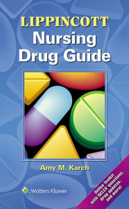 Lippincott Nursing Drug Guide - Amy Karch