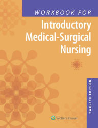 Workbook for Introductory MedicalSurgical Nursing, North American Edition Lippincott Williams & Wilkins Author