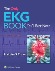 The Only EKG Book You'll Ever Need - Malcolm Thaler