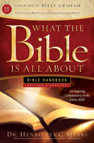 What the Bible Is All About KJV: Bible Handbook Dr. Henrietta C. Mears Author