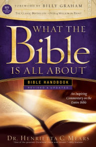 What the Bible Is All About NIV: Bible Handbook Dr. Henrietta C. Mears Author