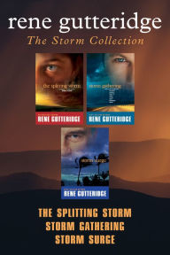 The Storm Collection: The Splitting Storm / Storm Gathering / Storm Surge Rene Gutteridge Author