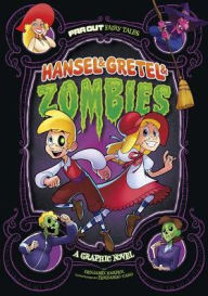 Hansel & Gretel & Zombies: A Graphic Novel Benjamin Harper Author