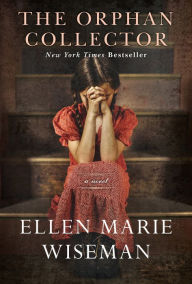 The Orphan Collector Ellen Marie Wiseman Author